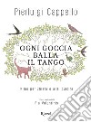 Ogni goccia balla il tango. E-book. Formato EPUB ebook