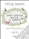 Ogni goccia balla il tango. E-book. Formato PDF ebook