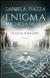 L'enigma Michelangelo. E-book. Formato EPUB ebook di Daniela Piazza