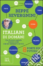 Italiani di domani. 8 porte sul futuro. Con il nuovo capitolo «Dodici cose che ho imparato da voi». E-book. Formato PDF ebook