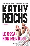 Le ossa non mentono. E-book. Formato EPUB ebook di Kathy Reichs