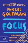 Focus. Come mantenersi concentrati nell'era della distrazione. E-book. Formato EPUB ebook