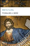 Tornare a Gesù. E-book. Formato PDF ebook di Marco Beck