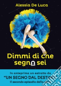 Dimmi di che segno sei. E-book. Formato EPUB ebook di Alessia De Luca