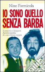 Io sono quello senza barba. E-book. Formato EPUB ebook