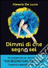 Dimmi di che segno sei. E-book. Formato PDF ebook di Alessia De Luca