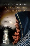 La prigioniera del silenzio. E-book. Formato EPUB ebook di Valeria Montaldi