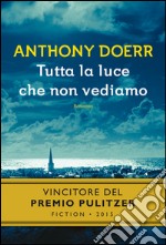 Tutta la luce che non vediamo. E-book. Formato PDF ebook