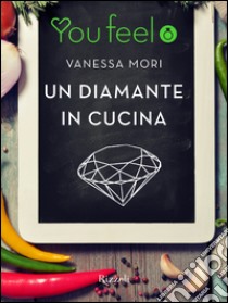 Un diamante in cucina (Youfeel). E-book. Formato EPUB ebook di Vanessa Mori