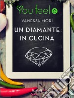 Un diamante in cucina (Youfeel). E-book. Formato EPUB ebook