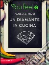 Un diamante in cucina (Youfeel). E-book. Formato EPUB ebook di Vanessa Mori