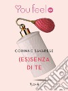 (Es)senza di te (Youfeel). E-book. Formato EPUB ebook di Corinne Savarese