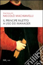 Niccolò Machiavelli. Il Principe riletto a uso dei manager. E-book. Formato EPUB