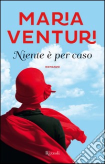 Niente è per caso. E-book. Formato PDF ebook di Maria Venturi