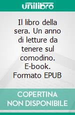 Il libro della sera. Un anno di letture da tenere sul comodino. E-book. Formato EPUB ebook