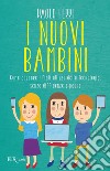 I nuovi bambini. Come educare i figli all'uso della tecnologia, senza diffidenze e paure. E-book. Formato EPUB ebook