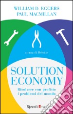 Solution economy. Risolvere con profitto i problemi del mondo. E-book. Formato EPUB ebook