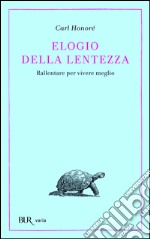 Elogio della lentezza: rallentare per vivere meglio. E-book. Formato EPUB ebook