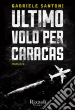 Ultimo volo per Caracas. E-book. Formato EPUB ebook