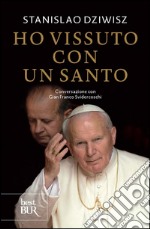 Ho vissuto con un santo. Conversazioni con Gian Franco Svidercoschi. E-book. Formato PDF ebook