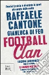 Football clan. Perché il calcio è diventato lo sport più amato dalle mafie. E-book. Formato EPUB ebook di Gianluca Di Feo