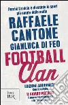 Football clan. Perché il calcio è diventato lo sport più amato dalle mafie. E-book. Formato PDF ebook