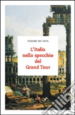 L'Italia nello specchio del Grand Tour. E-book. Formato EPUB ebook