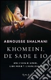 Khomeini, de Sade e io. Una storia di amore, libri proibiti e rivoluzione. E-book. Formato PDF ebook