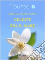 Celeste era il mare (Youfeel). E-book. Formato EPUB ebook