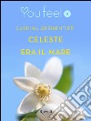 Celeste era il mare (Youfeel). E-book. Formato EPUB ebook di Sabrina Grementieri