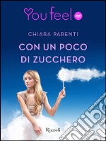 Con un poco di zucchero (Youfeel). E-book. Formato EPUB ebook