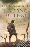 Il giorno degli eroi. E-book. Formato PDF ebook