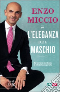 L'eleganza del maschio. E-book. Formato PDF ebook di Enzo Miccio