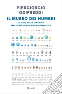 Il museo dei numeri. Da zero verso l'infinito, storie dal mondo della matematica. E-book. Formato PDF ebook di Piergiorgio Odifreddi