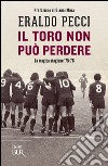 Il Toro non può perdere. La magica stagione '75-'76. E-book. Formato PDF ebook