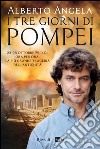 I tre giorni di Pompei: 23-25 ottobre 79 d. C. Ora per ora, la più grande tragedia dell'antichità. E-book. Formato PDF ebook