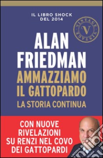 Ammazziamo il Gattopardo (VINTAGE). E-book. Formato EPUB ebook di Alan Friedman