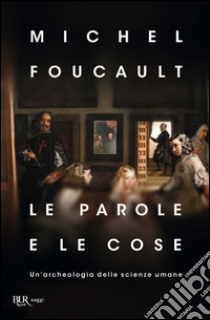 Le parole e le cose. Un'archeologia delle scienze umane. E-book. Formato EPUB ebook di Michel Foucault