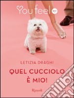 Quel cucciolo è mio! (Youfeel). E-book. Formato EPUB ebook