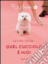 Quel cucciolo è mio! (Youfeel). E-book. Formato EPUB ebook di Letizia Draghi