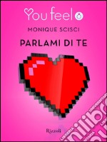 Parlami di te (Youfeel). E-book. Formato EPUB ebook