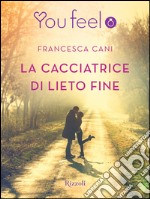 La cacciatrice di lieto fine (Youfeel). E-book. Formato EPUB ebook