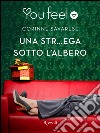 Una str...ega sotto l'albero (Youfeel). E-book. Formato EPUB ebook di Corinne Savarese