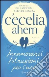 Innamorarsi. Istruzioni per l'uso. E-book. Formato EPUB ebook di Cecelia Ahern