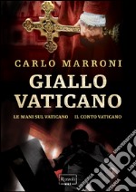 Giallo Vaticano: Le mani sul Vaticano-Il conto vaticano. E-book. Formato EPUB