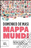 Mappa mundi. Modelli di vita per una società senza orientamento. E-book. Formato EPUB ebook di Domenico De Masi