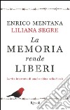 La memoria rende liberi. La vita interrotta di una bambina nella Shoah. E-book. Formato EPUB ebook di Liliana Segre