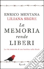 La memoria rende liberi. La vita interrotta di una bambina nella Shoah. E-book. Formato PDF ebook