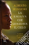 La ragazza che guardava il cielo. Storia di una grazia inattesa. E-book. Formato EPUB ebook