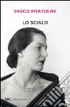 Lo scialo. E-book. Formato PDF ebook di Vasco Pratolini
